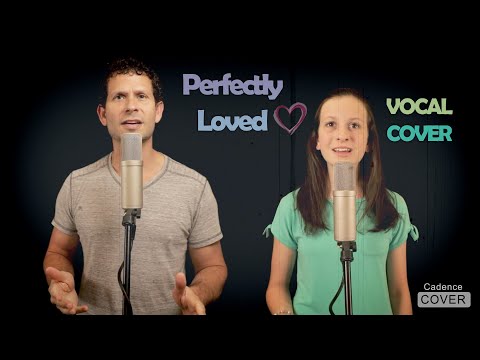 Perfectly Loved - Rachael Lampa ft. TobyMac (Dad and Daughter Duet Cover)