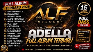 Download lagu ADELLA TERBARU 2026 | FULL ALBUM DANGDUT KOPLO TERBAIK mp3