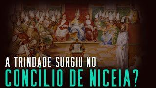 Fala sério, pastor: A doutrina da Trindade surgiu no Concílio de Niceia?