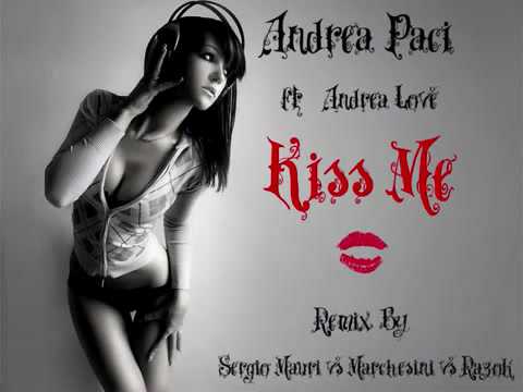 Andrea Paci ft. Andrea Love - Kiss me (Sergio Mauri vs. Raf Marchesini & Razak Rmx)