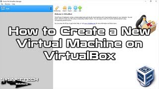 How to Create a New Virtual Machine on Oracle VM VirtualBox | SYSNETTECH Solutions