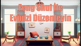 Feng Shui İle Evinizi Düzenleyin: Mutfak, Banyo, Salon ve Daha Fazlası