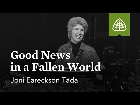 Joni Eareckson-Tada: Good News in a Fallen World
