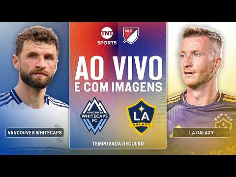 AO VIVO: VANCOUVER WHITECAPS X LA GALAXY | MÜLLER CONTRA MARCO REUS NA MLS COM IMAGENS