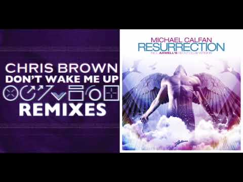 Don't Wake Me Resurrection - Chris Brown, Michael Calfan, Axwell (Mashup)