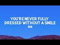 @sia - You're Never Fully Dressed Without a Smile (Lyrics)