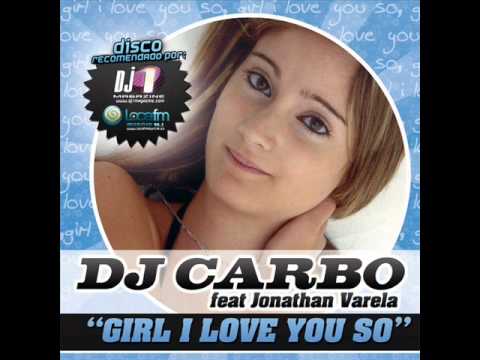 DJ Carbo feat. Jonathan Varela - Girl I Love You So (Di Carlo Remix)