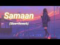 Samaan (Slow+Reverb) #Punjabi Song #Slow+Reverb#Use Headphones..