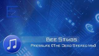 Bee Stings - Pressure (The Dead Stereo Mix)