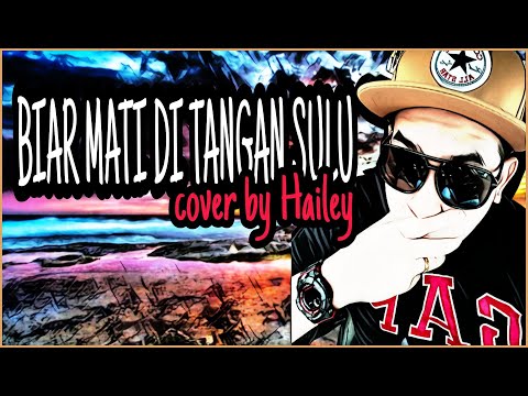 Biar Mati Di Tangan Sulu By Hailey