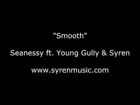Smooth - Seanessy ft. Young Gully & Syren