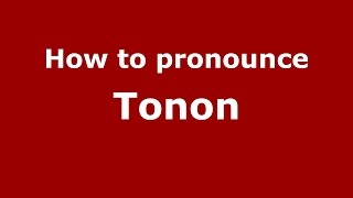 How to pronounce Tonon