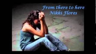 From there to here- Nikki Flores