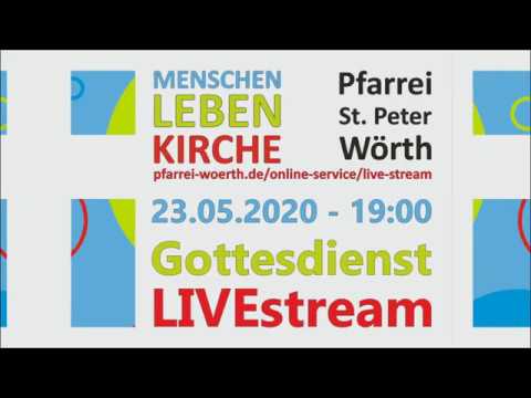 Gottesdienst am 23.05.2020 Vorabend zum 7. Sonntag der Osterzeit
