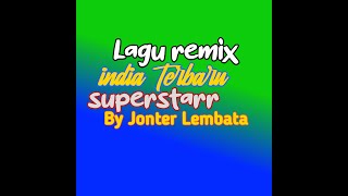 Download lagu lagu remix India superstar By Jonter lembata 2021 mp3 Download lagu lagu remix India superstar By Jonter lembata 2021 mp3