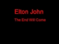 Elton John The End Will Come + Lyrics