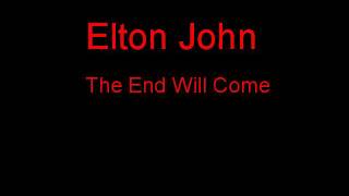 Elton John The End Will Come + Lyrics