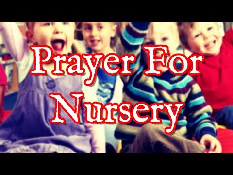 Prayer For Nursery Kids | Nursery Prayer For Class, School and Workers Video