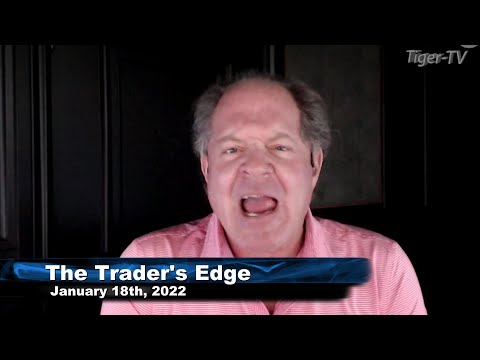January 18th, The Trader's Edge with Steve Rhodes on TFNN - 2022