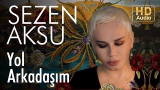 Sezen Aksu - Yol Arkadaşım (Official Audio)