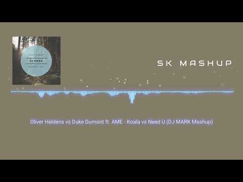 Oliver Heldens vs Duke Dumont ft. AME - Koala vs Need U (DJ MARK Mashup) [SK Mashup Release]