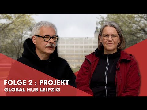 Global Hub Leipzig – Folge 2 : "Projekt" – mit Ingo Fischer und Susanne Schickel