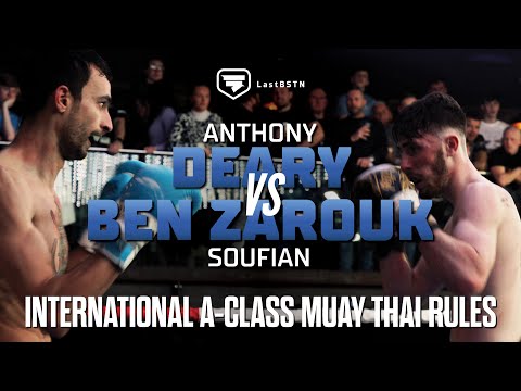 Anthony Deary vs Soufian Ben Zarrouk - International A-Class Full Muay Thai - Full Fight