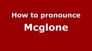 How to pronounce Mcglone