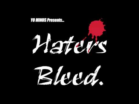 Yo Minus - Haters Bleed (Lyrics)