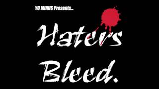 Yo Minus - Haters Bleed (Lyrics)