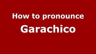 How to pronounce Garachico