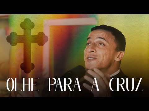 Olhe Para Cruz - Padre Tony Moreira