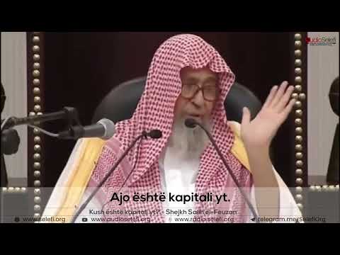Kush është kapitali yt? - Shejkh Salih el-Feuzan
