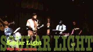 Soular Light - Who Do You Love 