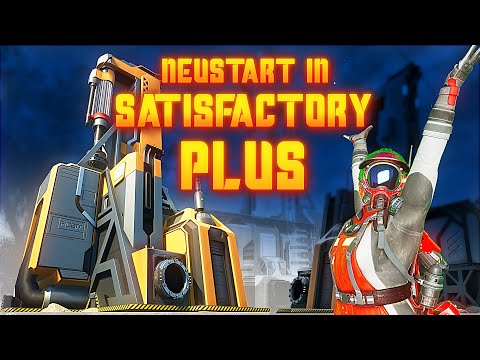 Neustart mit Satisfactory Plus Mod in Satisfactory 1.1 mit Mods