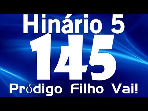 HINO 145 CCB - Pródigo Filho Vai! - HINÁRIO 5 COM LETRAS