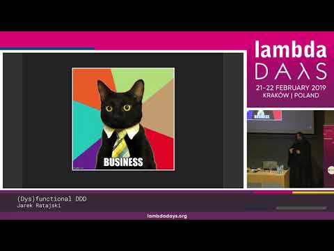Jarek Ratajski - Dysfunctional DDD | Lambda Days 2019