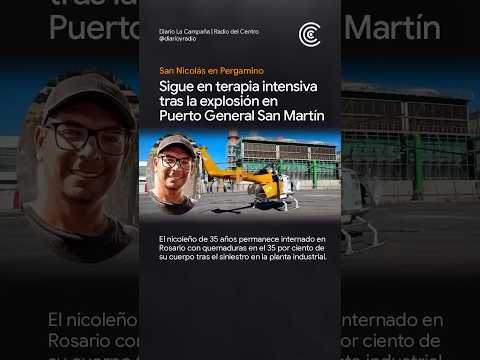 Sigue en terapia intensiva tras la explosión en Puerto General San Martín | Pergamino