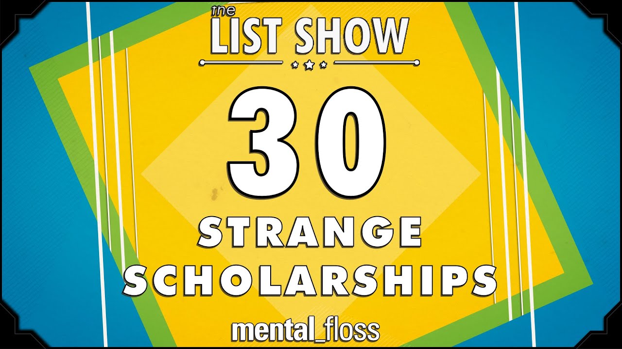 30 Strange Scholarships - mental_floss on YouTube - List Show (310) | Mental Floss