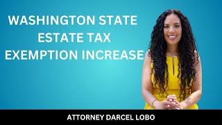 WASHINGTON STATE ESTATE TAX EXEMPTION INCREASE