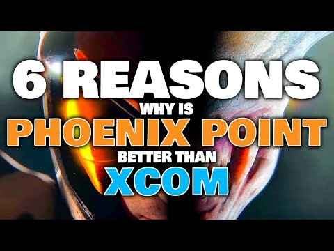 6 Reasons Why Is PHOENIX POINT Better than XCOM