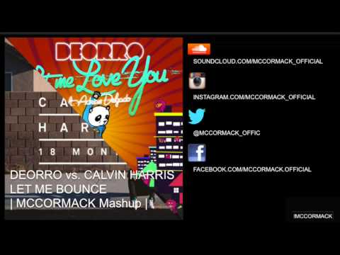 Calvin Harris - Bounce vs. Deorro - Let me Love You (McCormack Mashup)