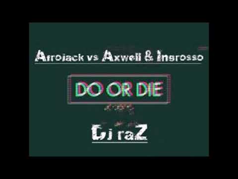 Afrojack vs Axwell Λ Ingrosso   Do Or Die Dj raZ Mashup