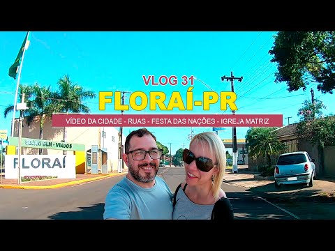 VISITA A LINDA FLORAÍ-PR - VÍDEO DA CIDADE - RUAS - FESTA DAS NAÇÕES - IGREJA MATRIZ - VLOG 31