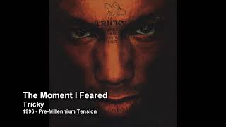 Tricky - The Moment I Feared [1998 - Angels With Dirty Faces (Limited Edition)]