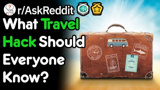 What Travel Hack Should Everyone Know? (r/AskReddit)