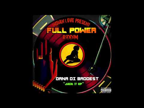 DANA DI BADDEST - JACK IT UP (FULL POWER RIDDIM)