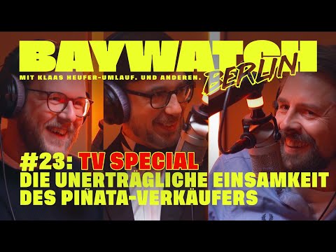 Die unerträgliche Einsamkeit des Piñata-Verkäufers | Folge 23 | Baywatch Berlin - Der Podcast