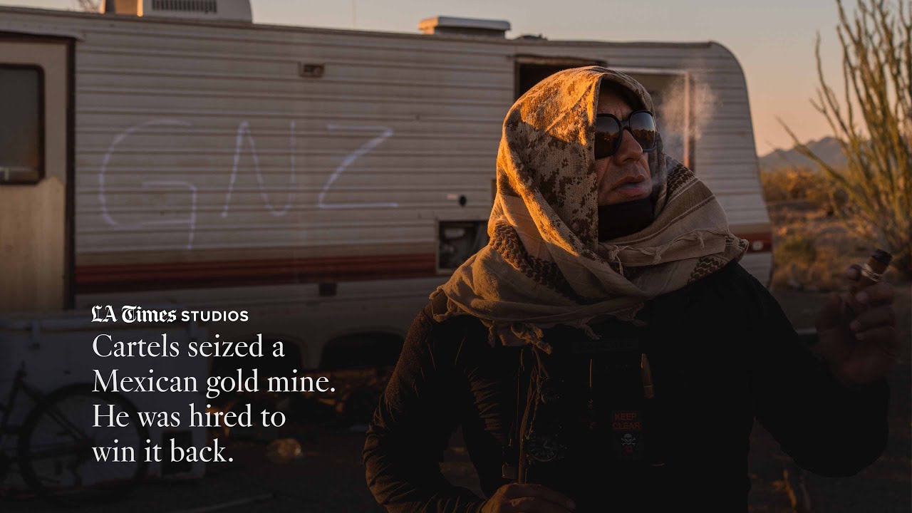 Cartels seized a Mexican gold mine. He was hired to win it back.
