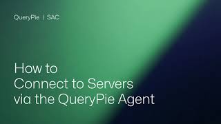 [QueryPie SAC] How to Connect to Servers via the QueryPie Agent